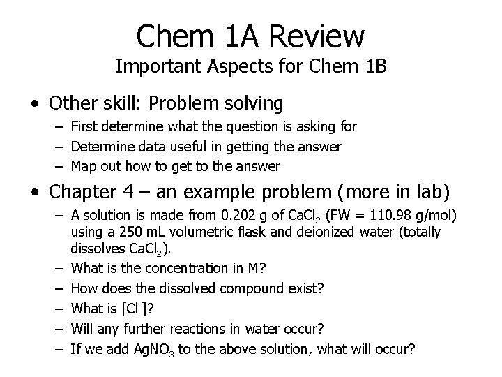 Chem 1 A Review Important Aspects for Chem 1 B • Other skill: Problem