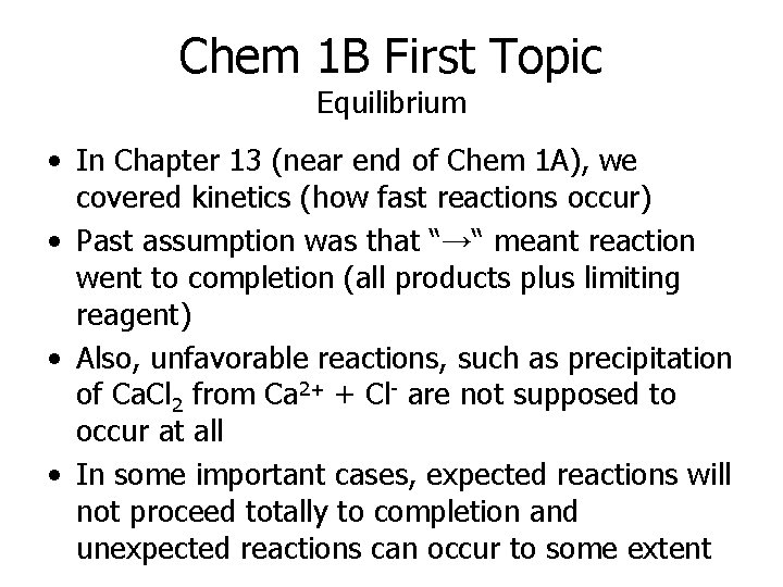 Chem 1 B First Topic Equilibrium • In Chapter 13 (near end of Chem