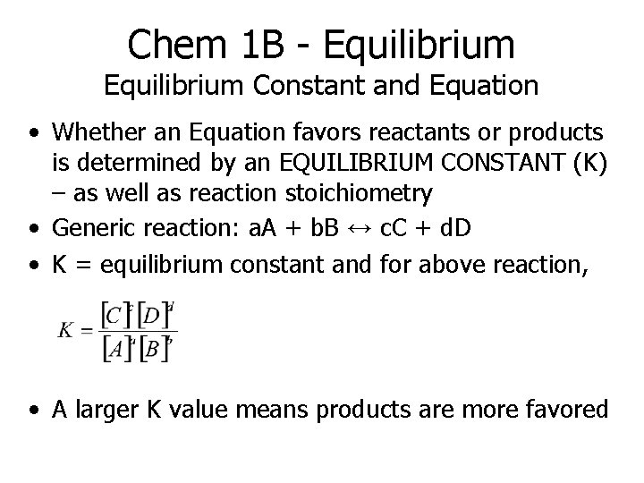 Chem 1 B - Equilibrium Constant and Equation • Whether an Equation favors reactants