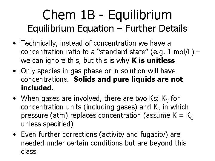Chem 1 B - Equilibrium Equation – Further Details • Technically, instead of concentration