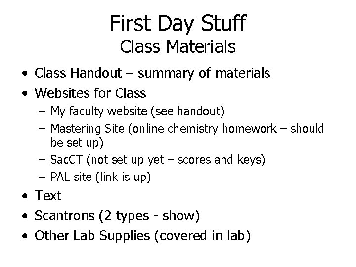 First Day Stuff Class Materials • Class Handout – summary of materials • Websites