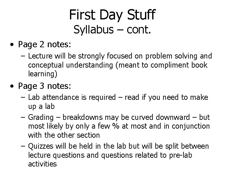 First Day Stuff Syllabus – cont. • Page 2 notes: – Lecture will be