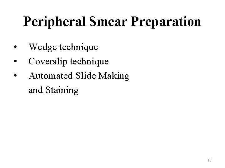 Peripheral Smear Preparation • • • Wedge technique Coverslip technique Automated Slide Making and