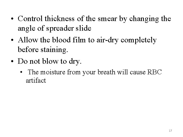  • Control thickness of the smear by changing the angle of spreader slide