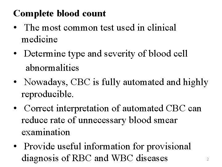 Complete blood count • The most common test used in clinical medicine • Determine