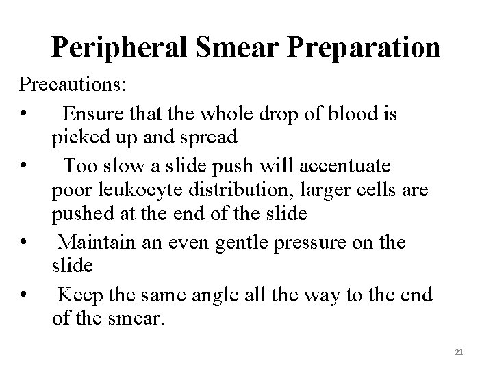 Peripheral Smear Preparation Precautions: • Ensure that the whole drop of blood is picked