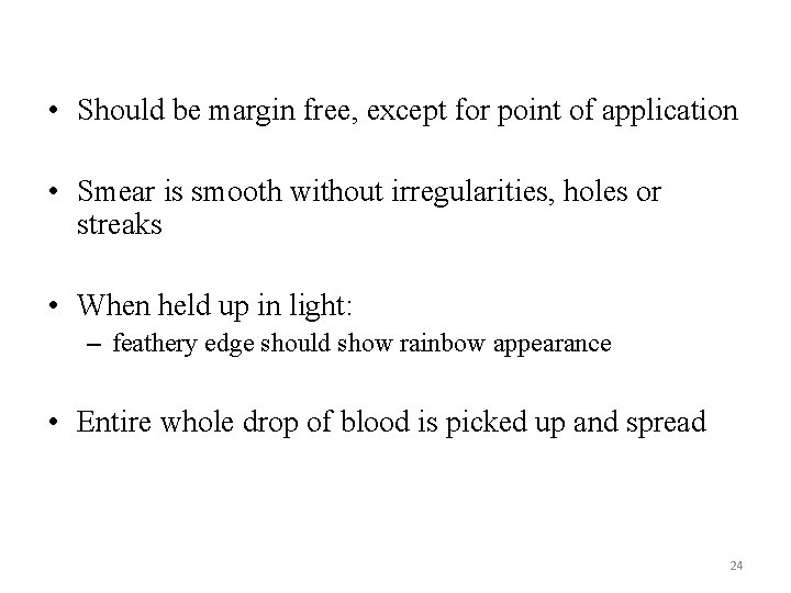  • Should be margin free, except for point of application • Smear is