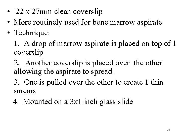  • 22 x 27 mm clean coverslip • More routinely used for bone