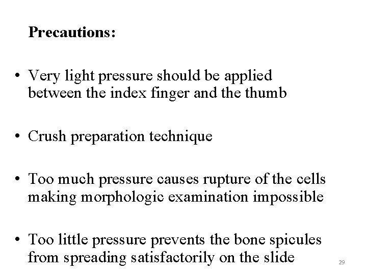 Precautions: • Very light pressure should be applied between the index finger and the