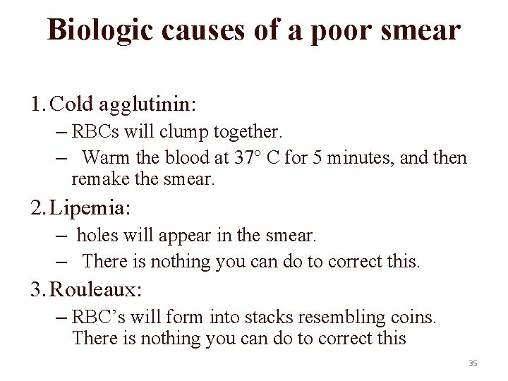Biologic causes of a poor smear 1. Cold agglutinin: – RBCs will clump together.