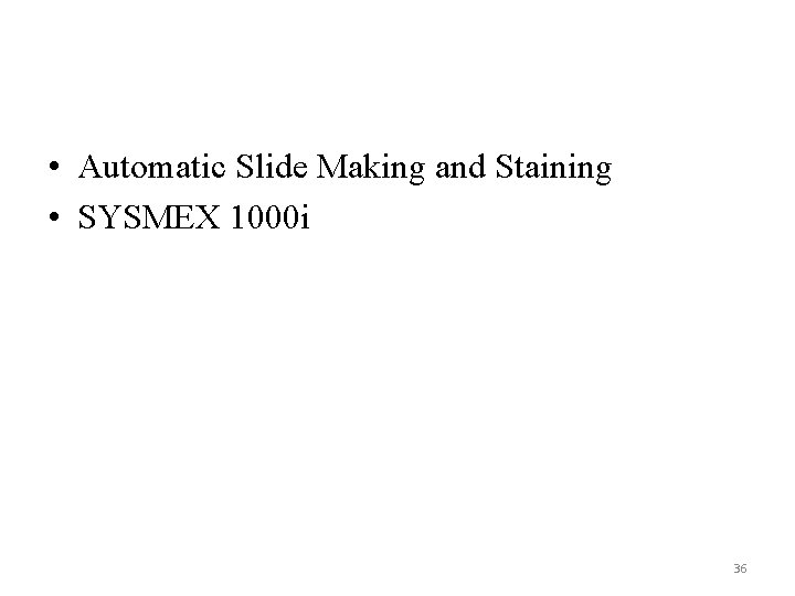  • Automatic Slide Making and Staining • SYSMEX 1000 i 36 