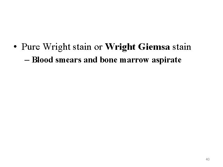  • Pure Wright stain or Wright Giemsa stain – Blood smears and bone