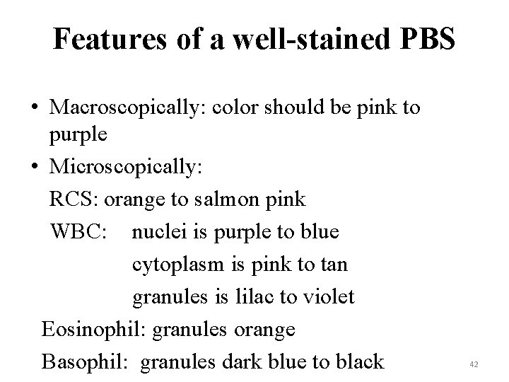 Features of a well-stained PBS • Macroscopically: color should be pink to purple •