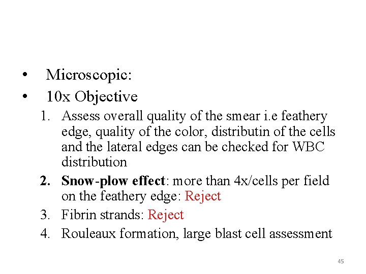  • • Microscopic: 10 x Objective 1. Assess overall quality of the smear