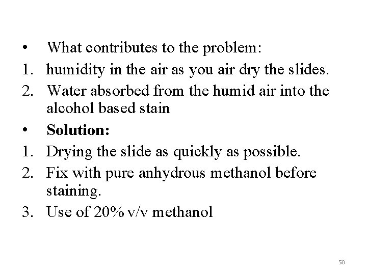  • What contributes to the problem: 1. humidity in the air as you