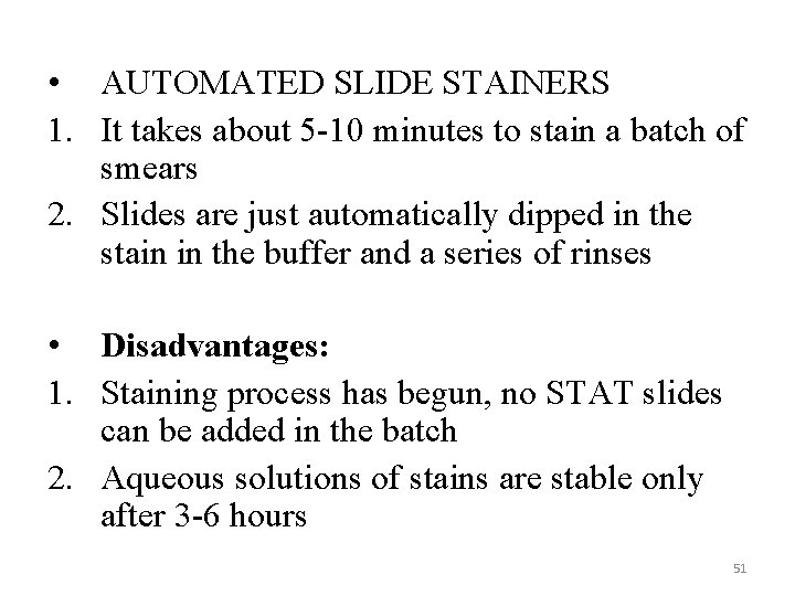  • AUTOMATED SLIDE STAINERS 1. It takes about 5 -10 minutes to stain