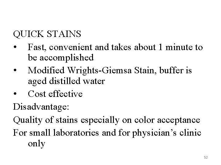 QUICK STAINS • Fast, convenient and takes about 1 minute to be accomplished •