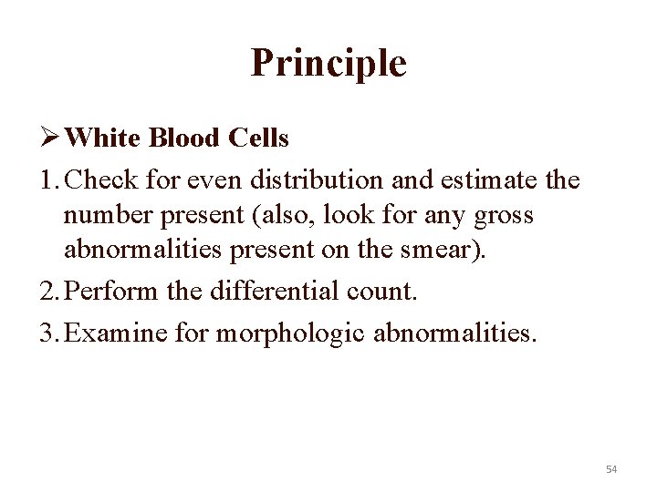 Principle Ø White Blood Cells 1. Check for even distribution and estimate the number
