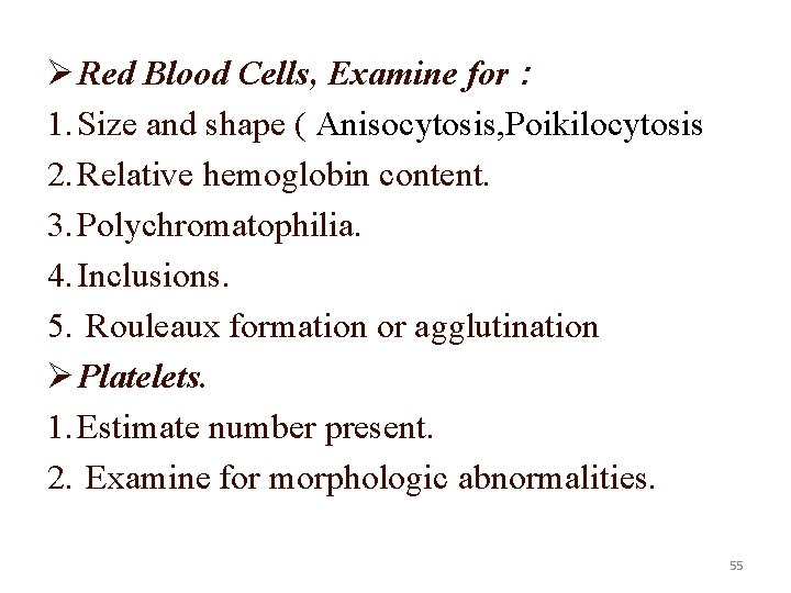 Ø Red Blood Cells, Examine for : 1. Size and shape ( Anisocytosis, Poikilocytosis