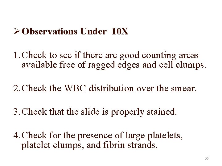 Ø Observations Under 10 X 1. Check to see if there are good counting