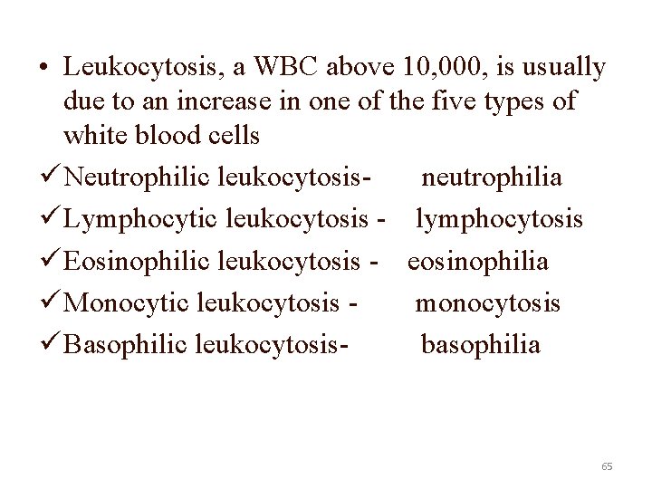  • Leukocytosis, a WBC above 10, 000, is usually due to an increase
