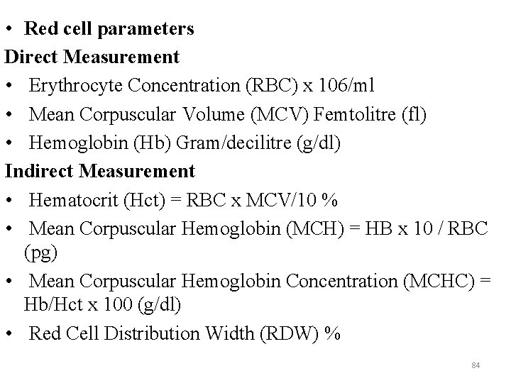  • Red cell parameters Direct Measurement • Erythrocyte Concentration (RBC) x 106/ml •