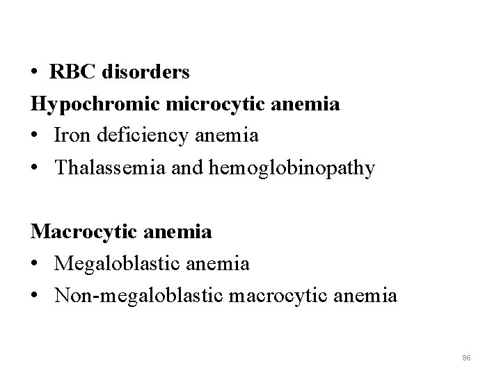  • RBC disorders Hypochromic microcytic anemia • Iron deficiency anemia • Thalassemia and