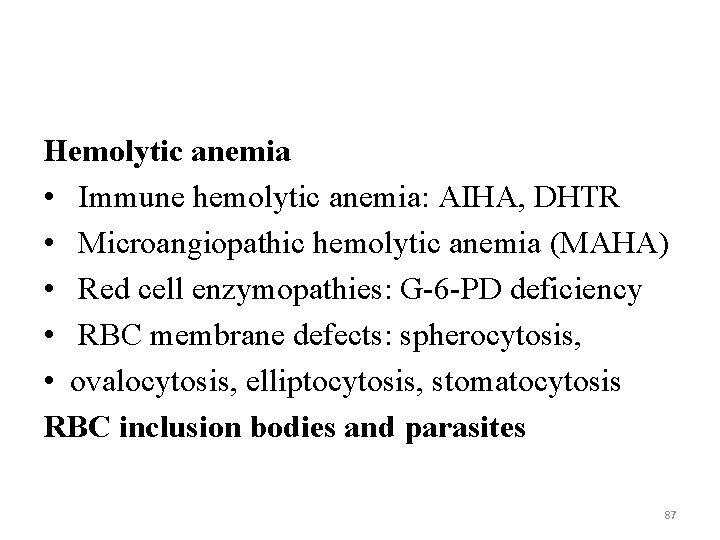 Hemolytic anemia • Immune hemolytic anemia: AIHA, DHTR • Microangiopathic hemolytic anemia (MAHA) •