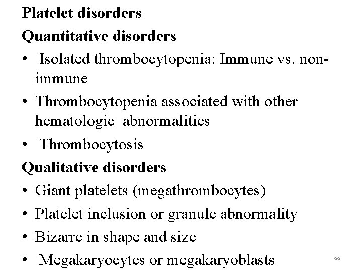 Platelet disorders Quantitative disorders • Isolated thrombocytopenia: Immune vs. nonimmune • Thrombocytopenia associated with