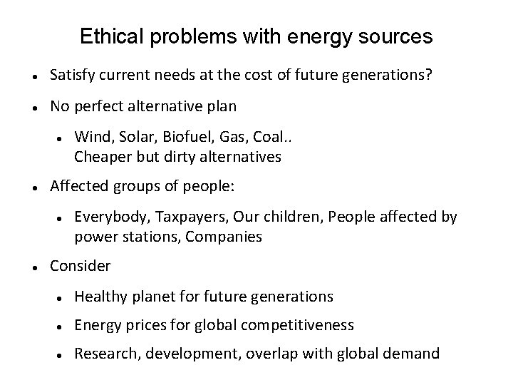 Ethical problems with energy sources Satisfy current needs at the cost of future generations?