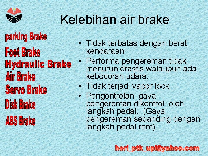 Kelebihan air brake • Tidak terbatas dengan berat kendaraan • Performa pengereman tidak menurun