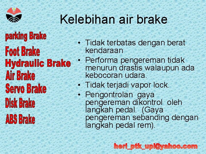 Kelebihan air brake • Tidak terbatas dengan berat kendaraan • Performa pengereman tidak menurun