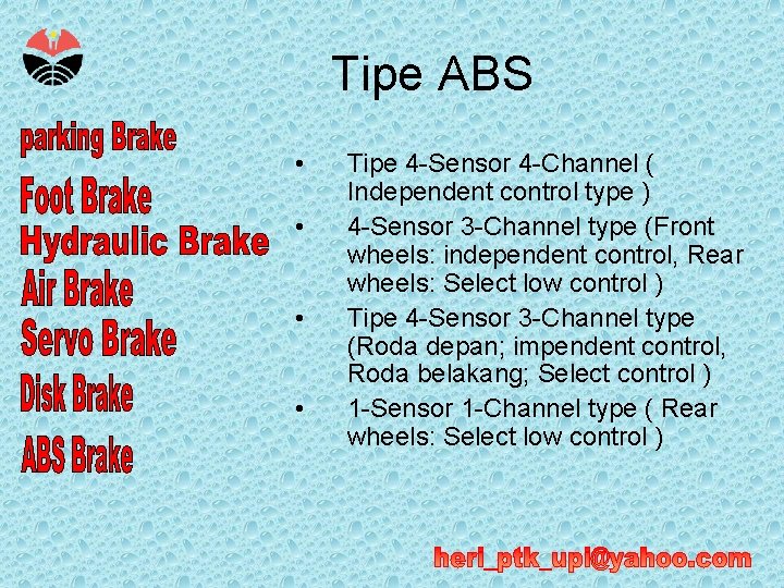 Tipe ABS • • Tipe 4 -Sensor 4 -Channel ( Independent control type )