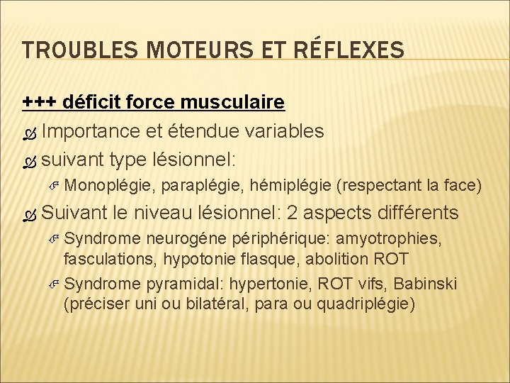 TROUBLES MOTEURS ET RÉFLEXES +++ déficit force musculaire Importance et étendue variables suivant type