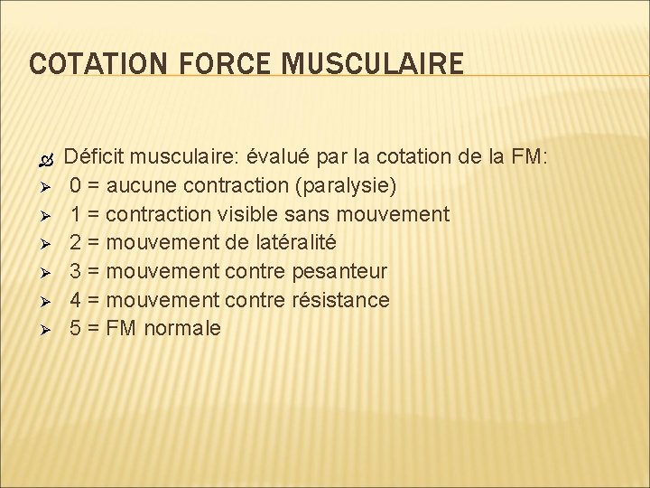 COTATION FORCE MUSCULAIRE Ø Ø Ø Déficit musculaire: évalué par la cotation de la