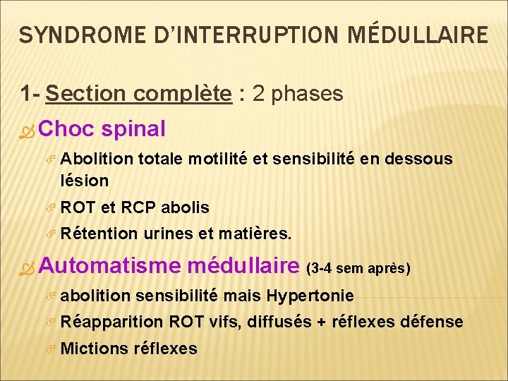 SYNDROME D’INTERRUPTION MÉDULLAIRE 1 - Section complète : 2 phases Choc spinal Abolition totale