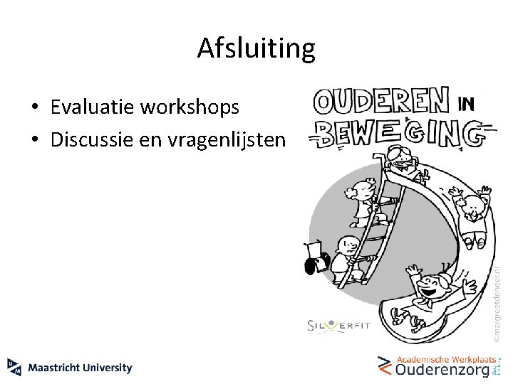 Afsluiting • Evaluatie workshops • Discussie en vragenlijsten 