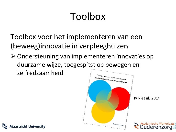 Toolbox voor het implementeren van een (beweeg)innovatie in verpleeghuizen Ø Ondersteuning van implementeren innovaties