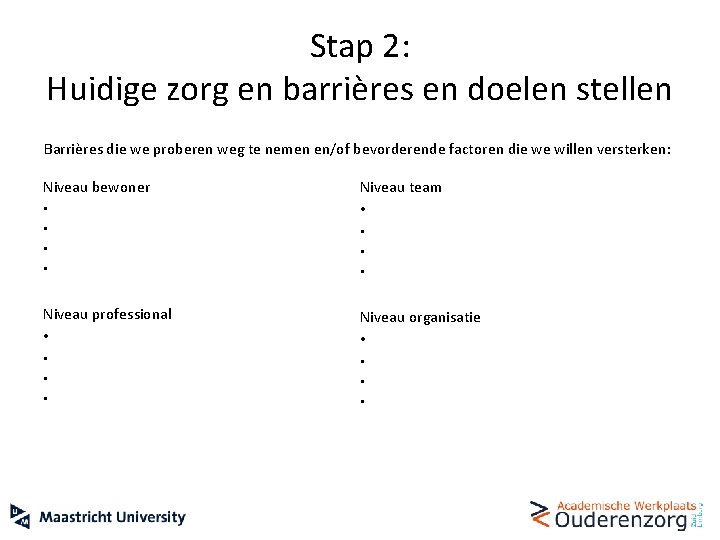 Stap 2: Huidige zorg en barrières en doelen stellen Barrières die we proberen weg