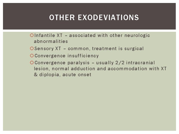 OTHER EXODEVIATIONS Infantile XT – associated with other neurologic abnormalities Sensory XT – common, OTHER EXODEVIATIONS Infantile XT – associated with other neurologic abnormalities Sensory XT – common,