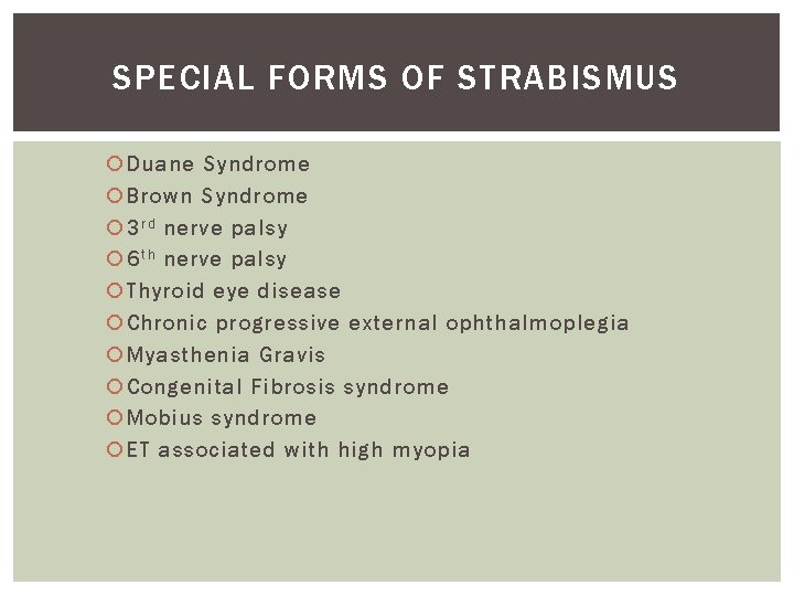 SPECIAL FORMS OF STRABISMUS Duane Syndrome Brown Syndrome 3 r d nerve palsy 6 SPECIAL FORMS OF STRABISMUS Duane Syndrome Brown Syndrome 3 r d nerve palsy 6