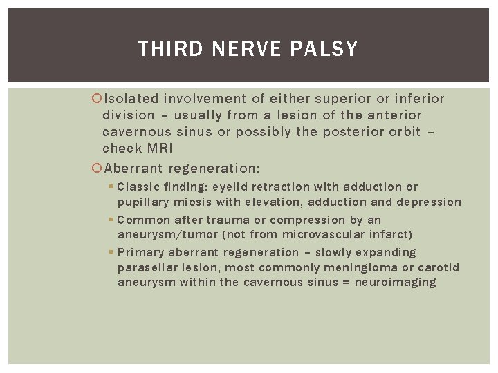 THIRD NERVE PALSY Isolated involvement of either superior or inferior division – usually from THIRD NERVE PALSY Isolated involvement of either superior or inferior division – usually from