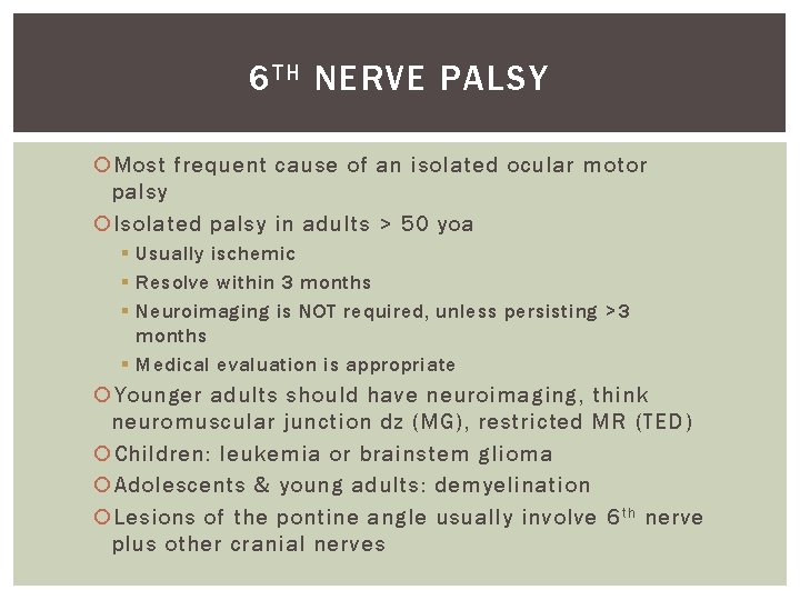 6 TH NERVE PALSY Most frequent cause of an isolated ocular motor palsy Isolated 6 TH NERVE PALSY Most frequent cause of an isolated ocular motor palsy Isolated