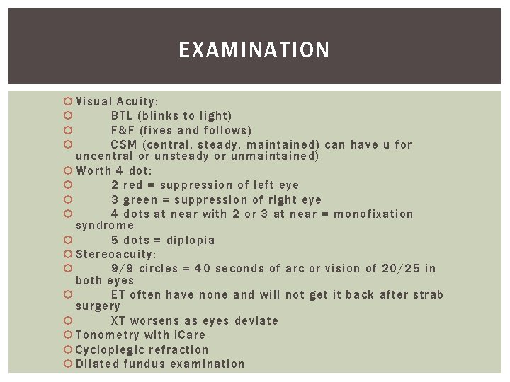 EXAMINATION Visual Acuity: BTL (blinks to light) F&F (fixes and follows) CSM (central, steady, EXAMINATION Visual Acuity: BTL (blinks to light) F&F (fixes and follows) CSM (central, steady,