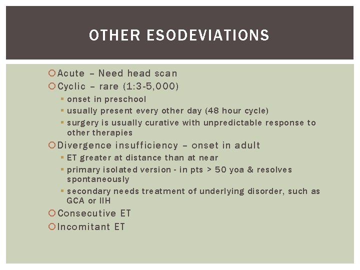 OTHER ESODEVIATIONS Acute – Need head scan Cyclic – rare (1: 3 -5, 000) OTHER ESODEVIATIONS Acute – Need head scan Cyclic – rare (1: 3 -5, 000)