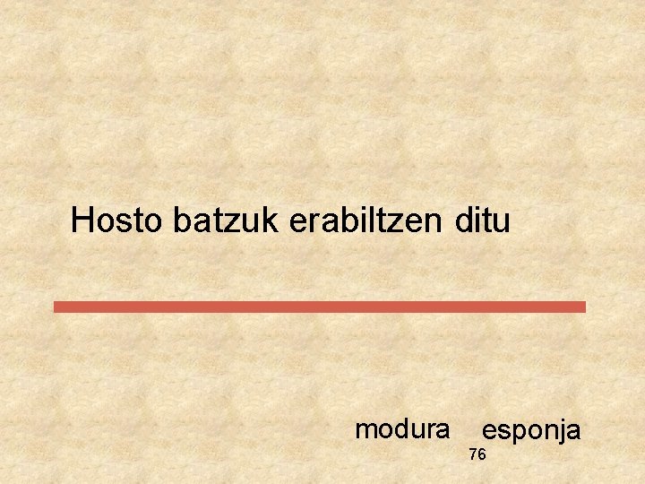 Hosto batzuk erabiltzen ditu modura esponja 76 