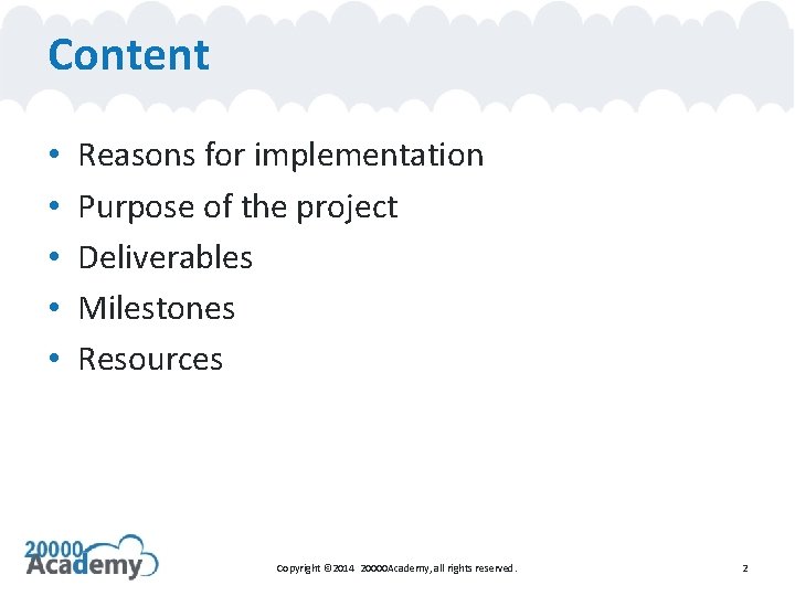Content • • • Reasons for implementation Purpose of the project Deliverables Milestones Resources