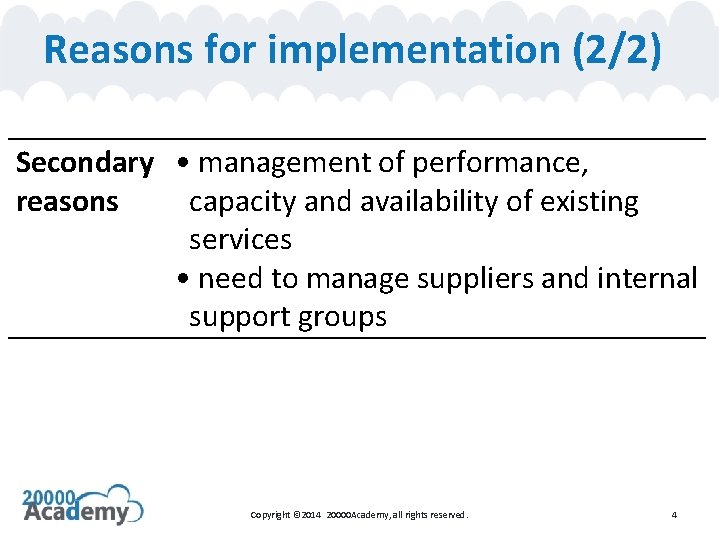 Reasons for implementation (2/2) Secondary • management of performance, reasons capacity and availability of