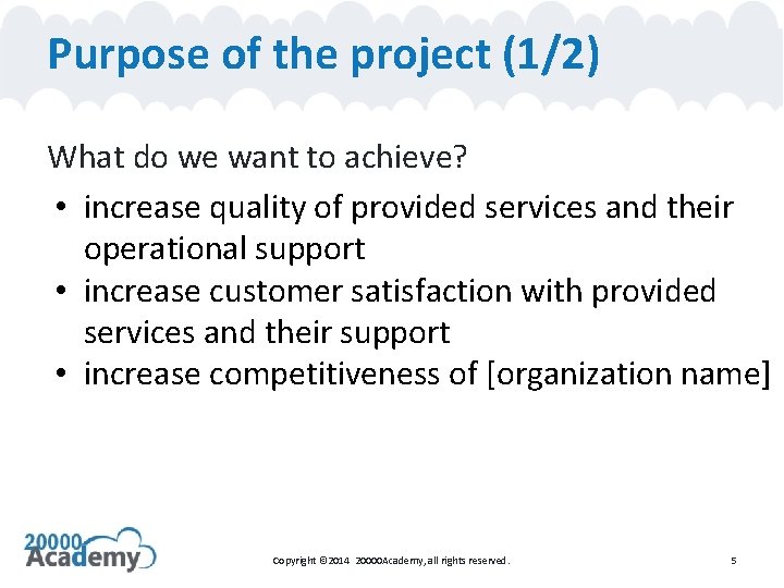 Purpose of the project (1/2) What do we want to achieve? • increase quality