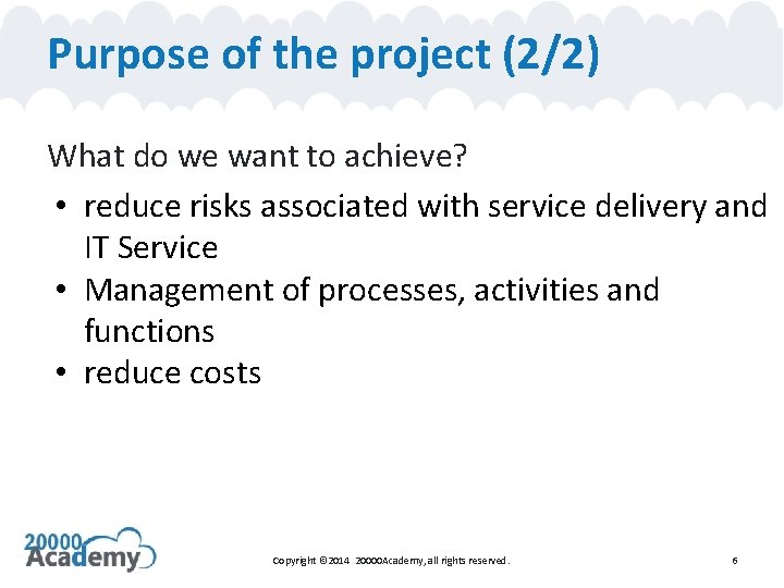 Purpose of the project (2/2) What do we want to achieve? • reduce risks